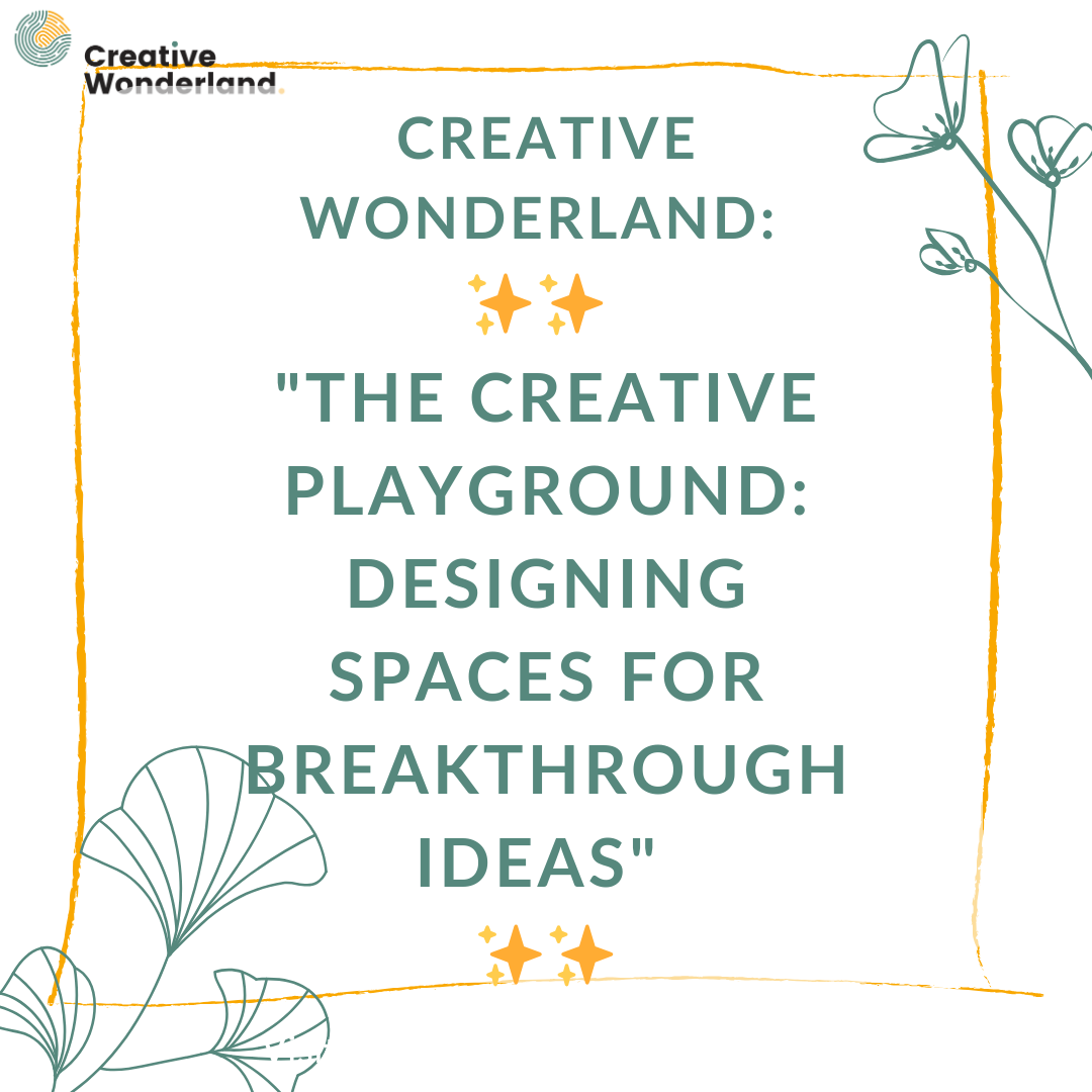The Creative Playground: How to design the best space for those groundbreaking ideas